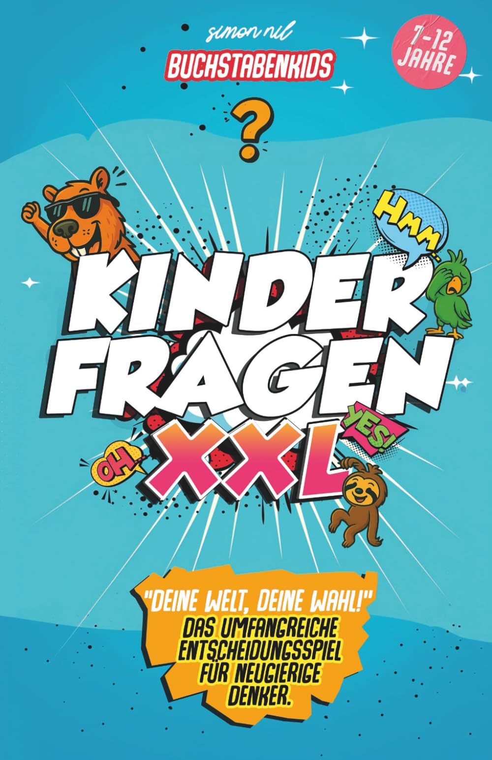 Kinderfragen XXL: Deine Welt, deine Wahl! Das umfangreiche Entscheidungsspiel für neugierige Denker