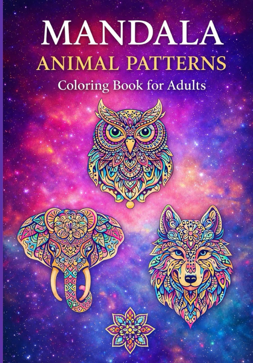 Mandala Animal Patterns: Intricate Mandala Animal Designs for Relaxation, Focus, and Creative Calm For Adults