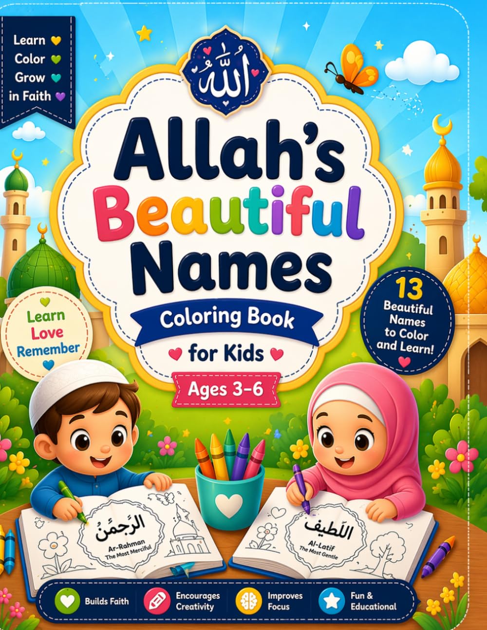 Allah’s Beautiful Names Coloring Book for Kids Ages 3–6: A Fun and Educational Islamic Coloring Book to Learn the Names of Allah with Simple Meanings and Cute Illustrations