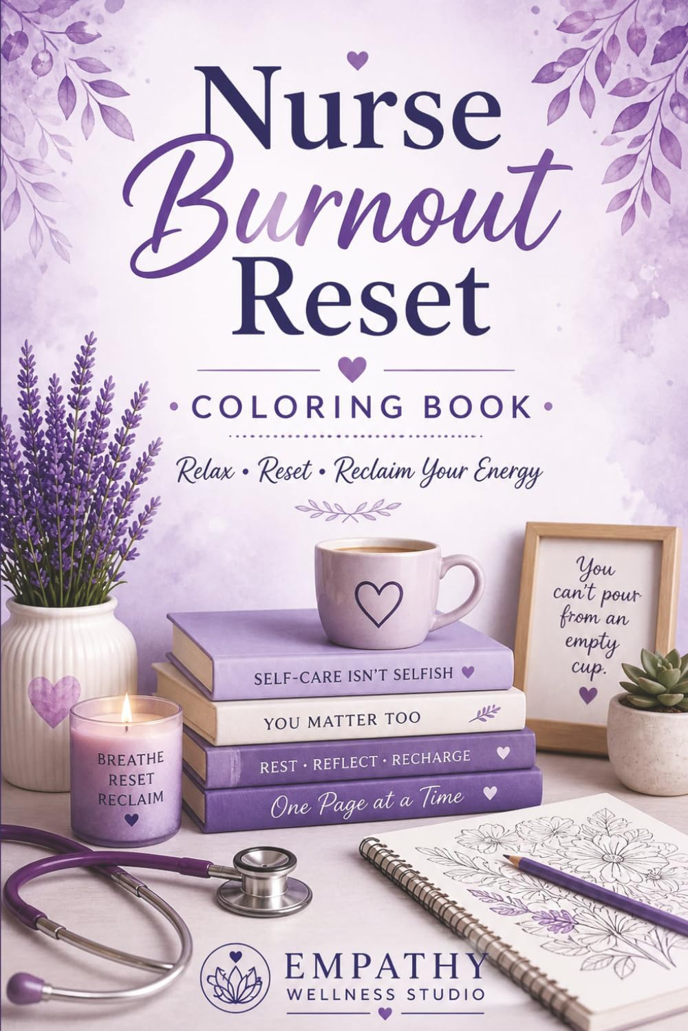 Nurse Burnout Reset Coloring Book: Relax, Reset, Reclaim Your Energy