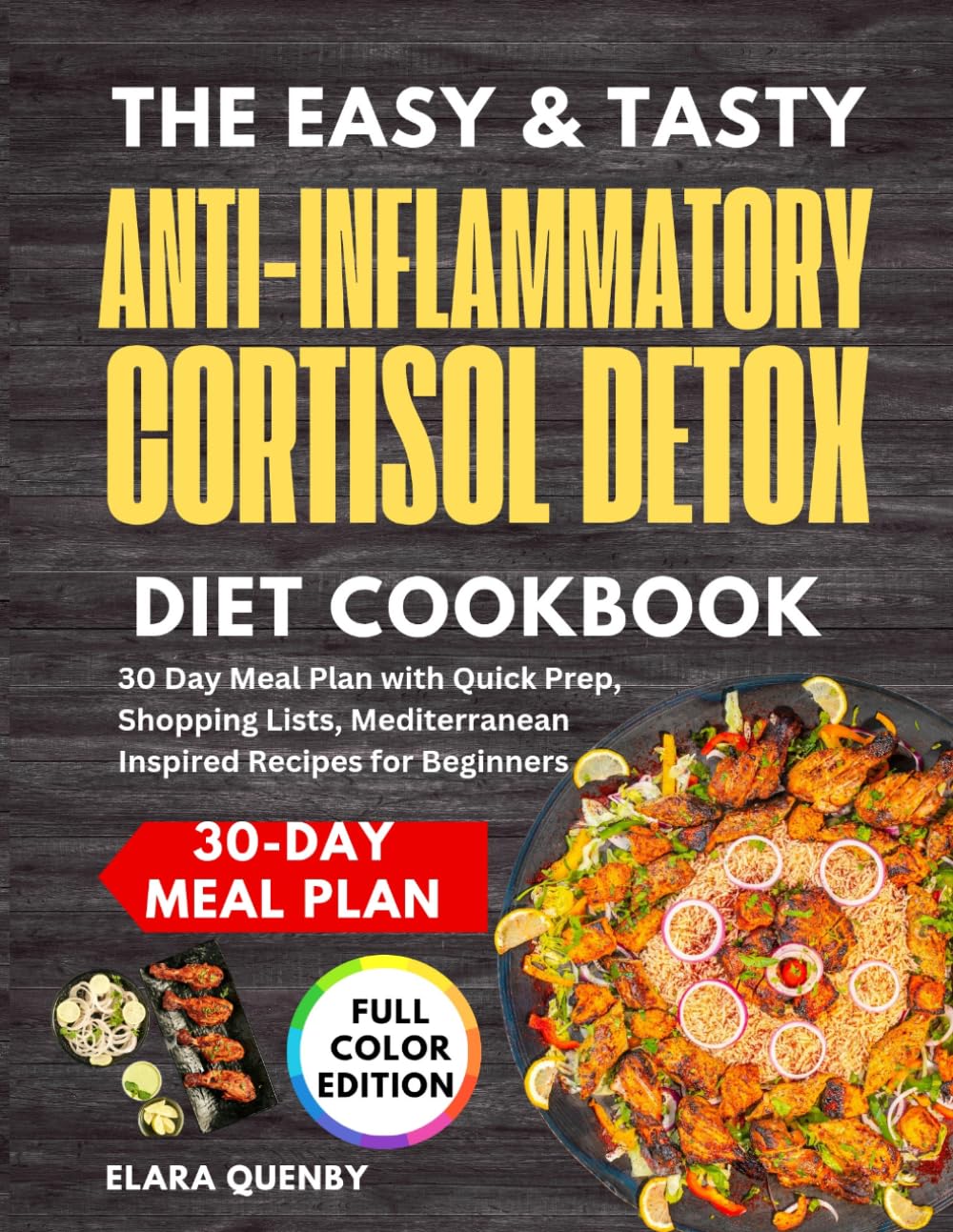 The Easy and Tasty Anti Inflammatory Cortisol Detox Diet Cookbook: 30 Day Meal Plan with Quick Prep, Shopping Lists, Mediterranean Inspired Recipes for Beginners