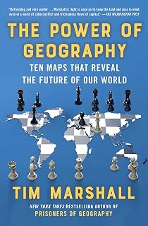 The Power of Geography by Tim Marshall: 10 Maps Revealing Future Global Politics & Power Shifts