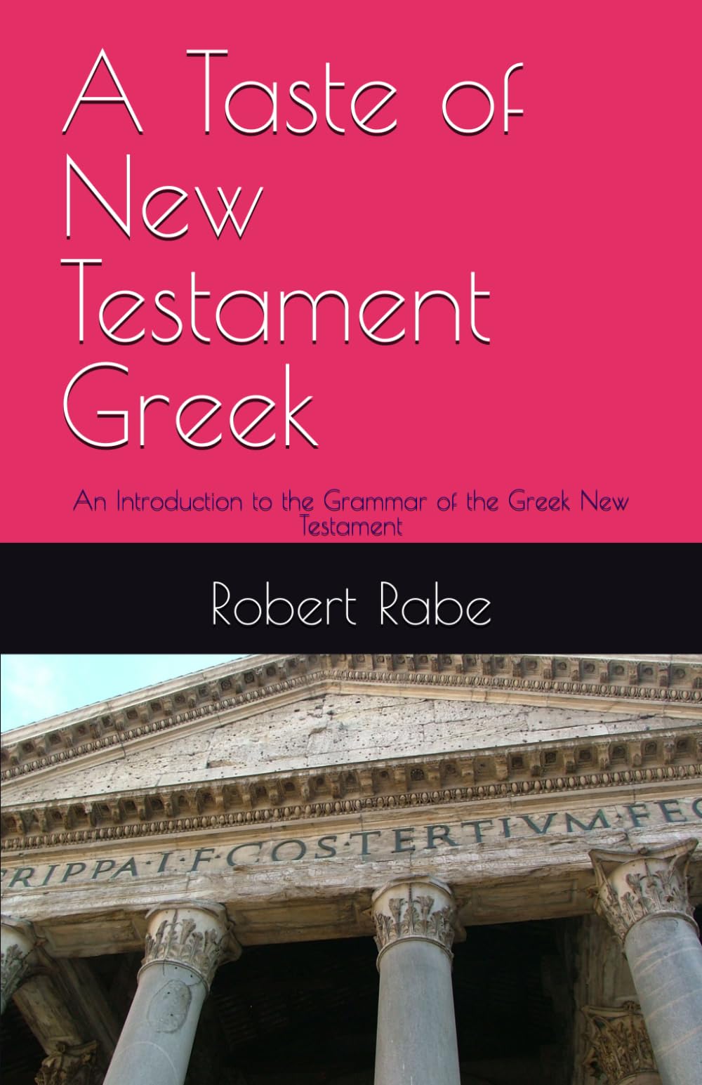 A Taste of New Testament Greek: An Introduction to the Grammar of the Greek New Testament