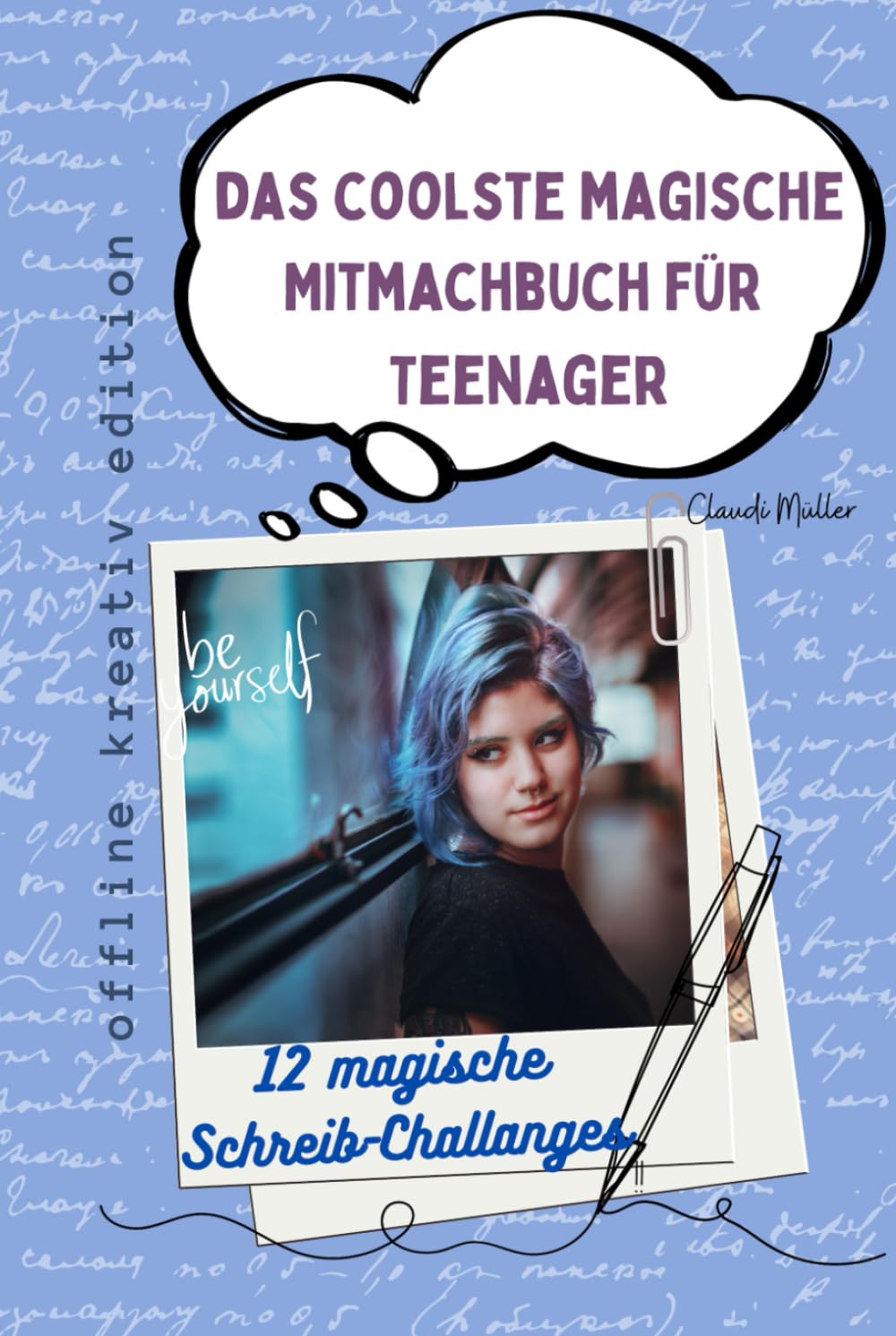 das coolste magische Mitmachbuch für Teenager - 12 magische Schreib-Challanges - offline kreativ edition (German Edition)