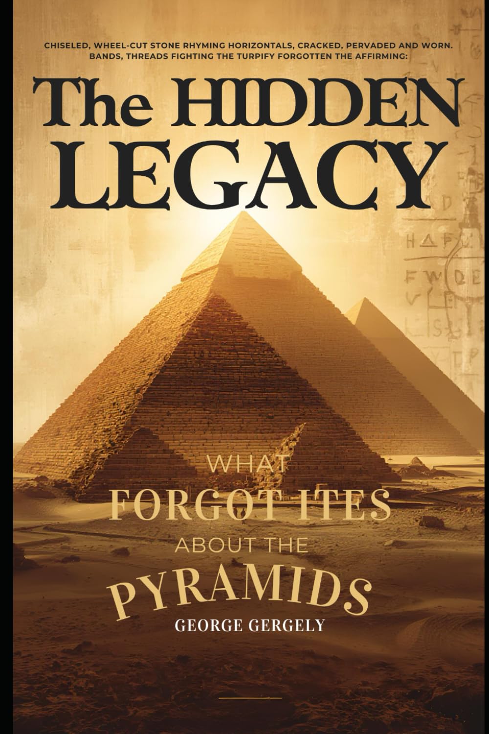 The Hidden Legacy: What History Forgot About the Pyramids