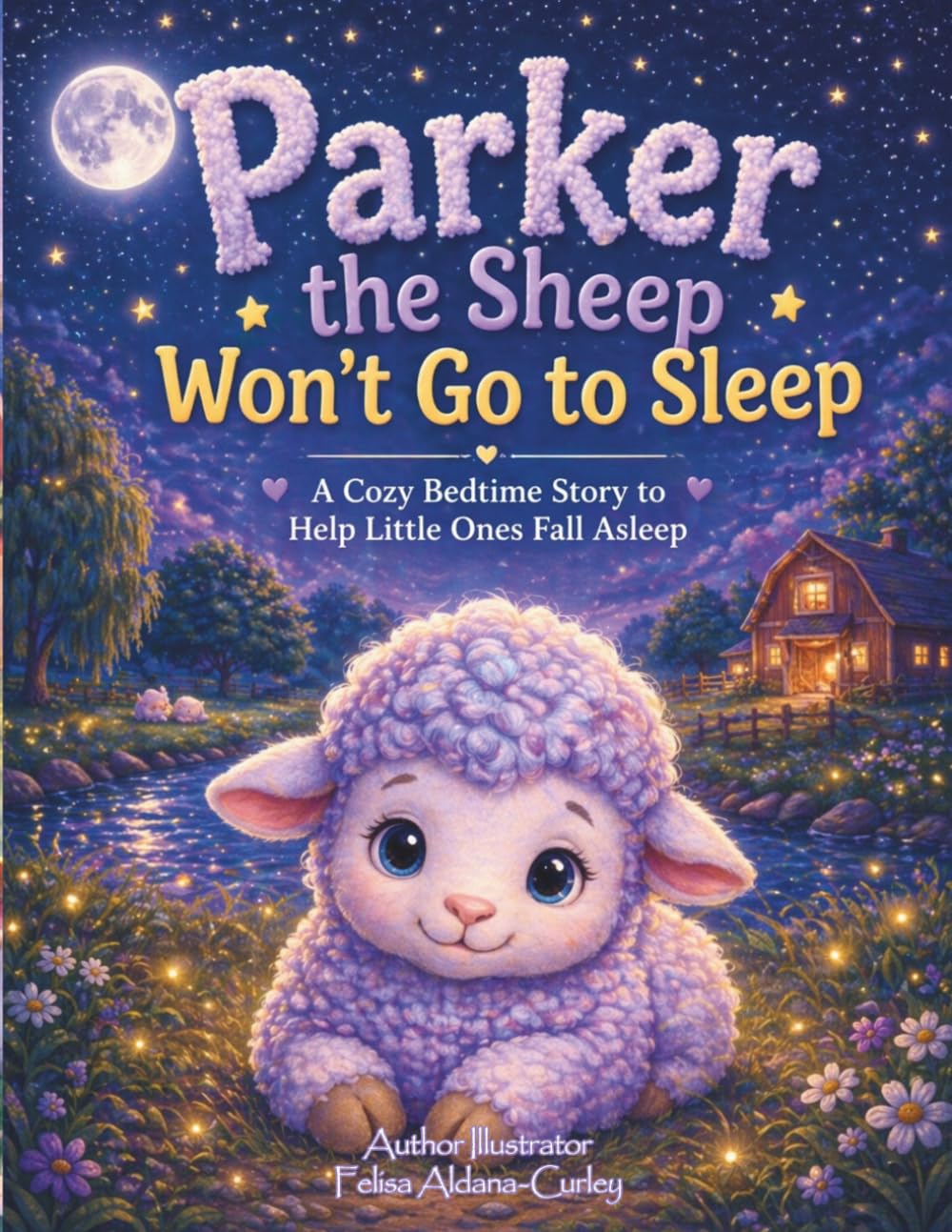 PARKER THE SHEEP WON'T GO TO SLEEP: A COZY BEDTIME STORY TO HELP LITTLE ONES FALL ASLEEP