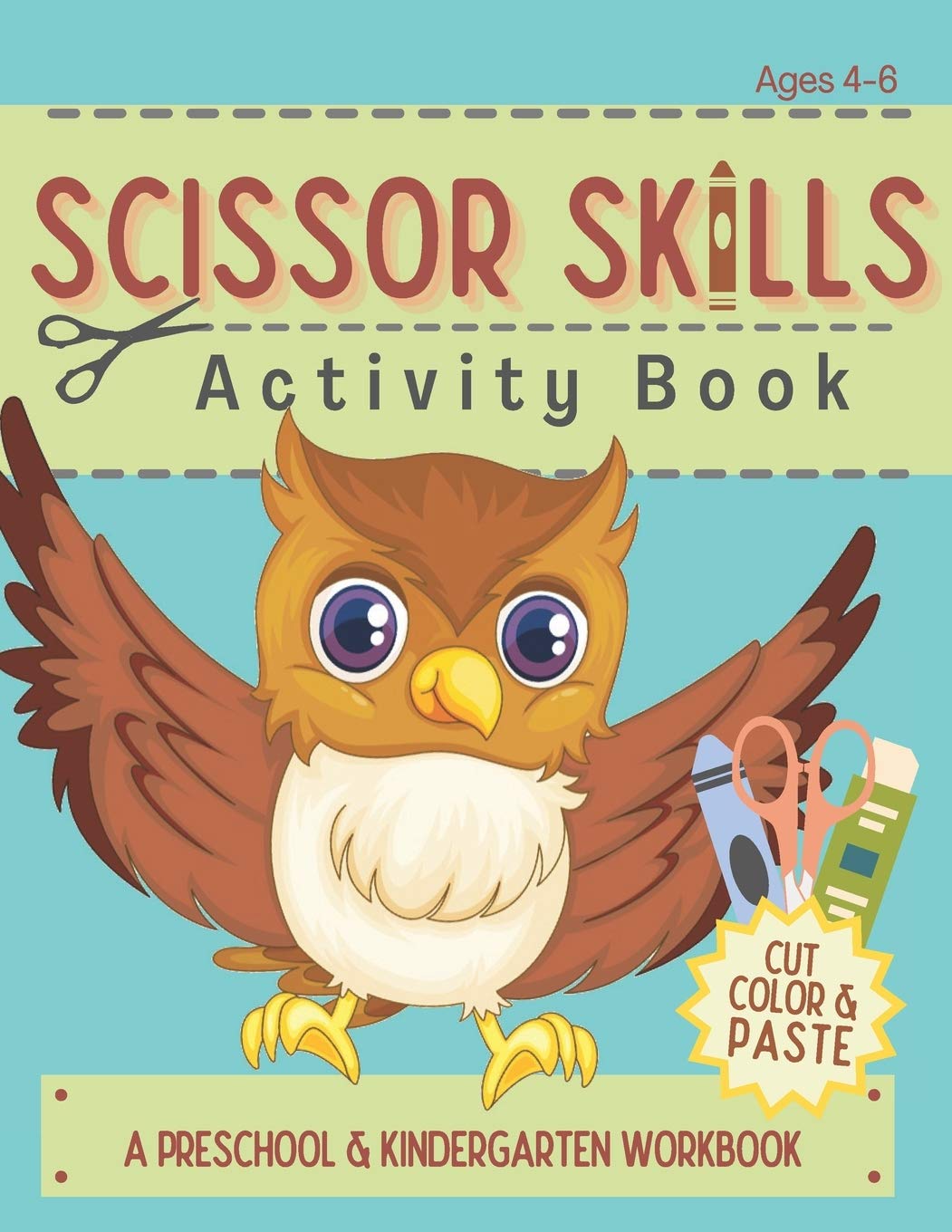 Scissor Skills Activity Book: Cutting Coloring & Pasting Practice Workbook for Kids - Preschoolers and Kindergarten Educational Readiness (Preschool & Kindergarten Readiness)