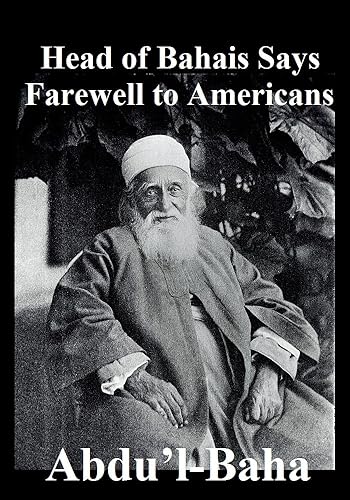 Head of Bahais Says Farewell to Americans: Abdul Baha Declares Our Liberty Is Worth Thanksgiving. (English Edition)