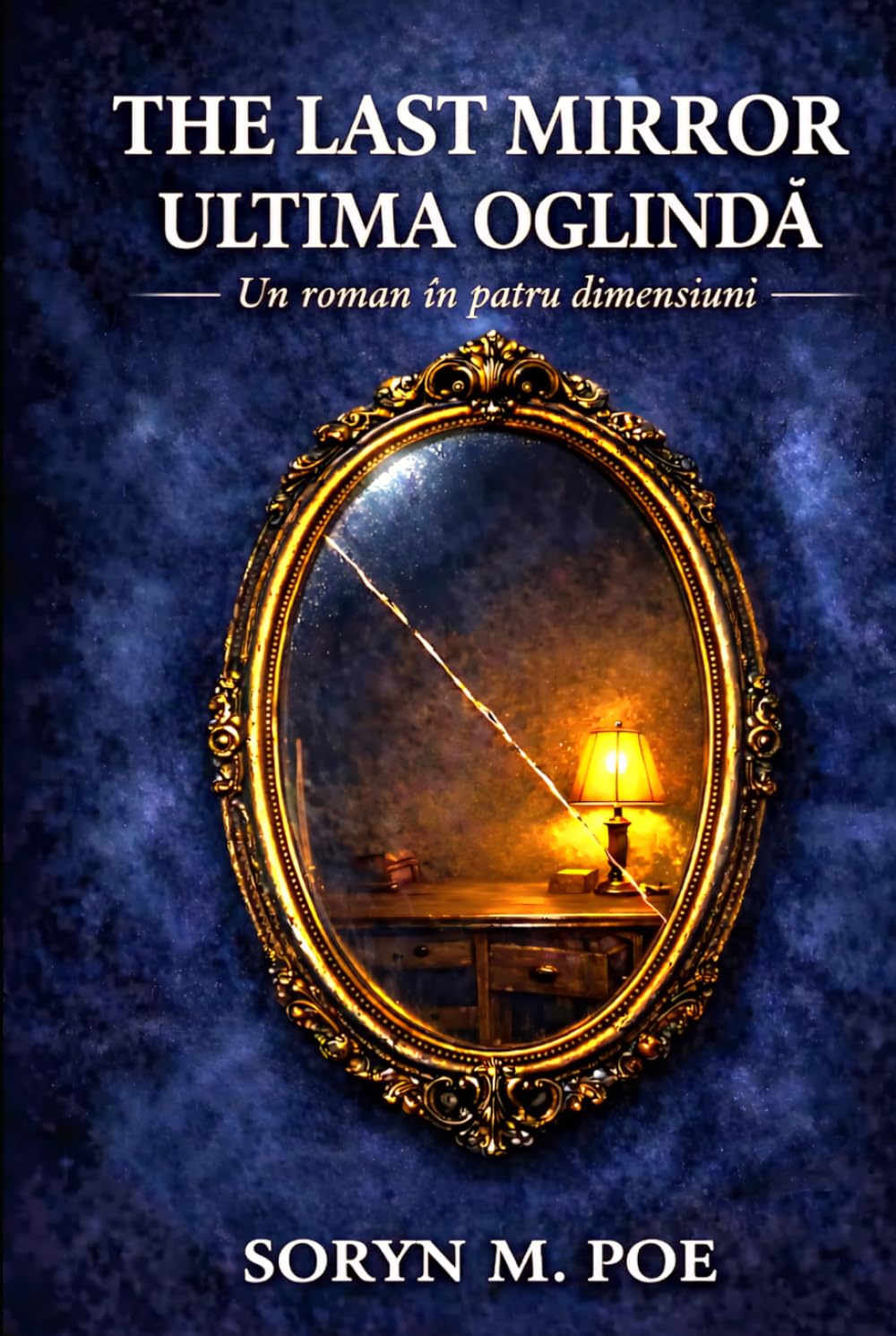 THE LAST MIRROR - ULTIMA OGLINDĂ: Un roman în patru dimensiuni