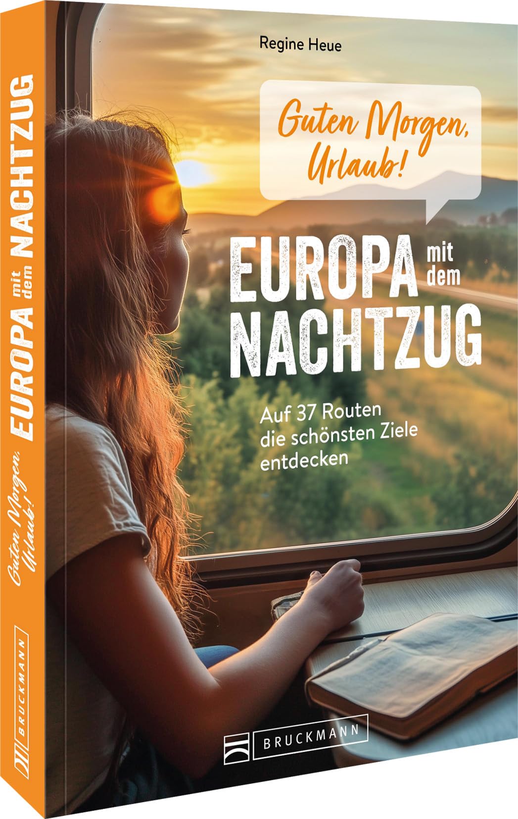 Guten Morgen, Urlaub! Europa mit dem Nachtzug: Auf 37 Routen die schönsten Ziele entdecken