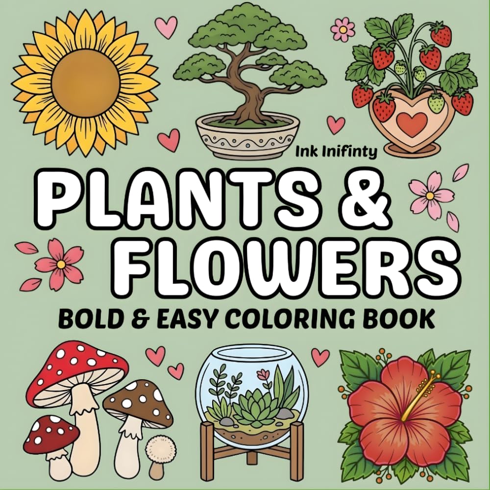 Plants And Flowers Bold And Easy Coloring Book: 50 Easy-to-Color Flower and Plant Pages for Stress Relief and Relaxation for adults and kids
