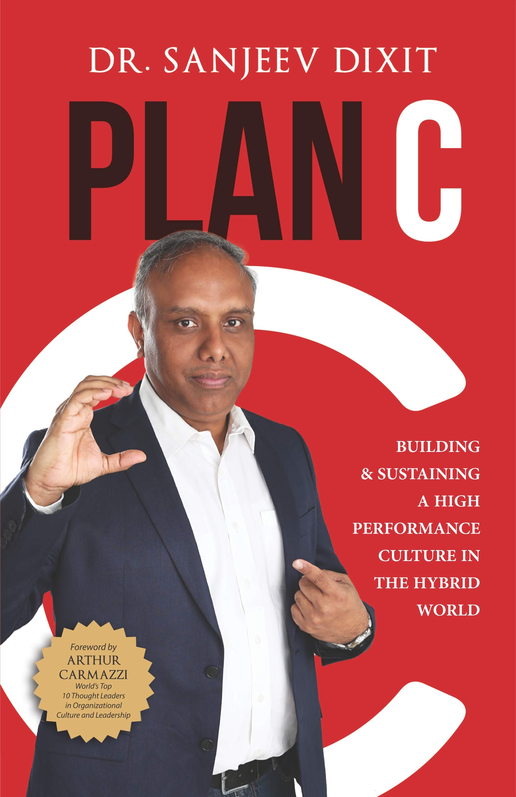 Plan C: High Performance Culture Book for Leaders, CEOs & HR | Hybrid Work Culture Strategy, Workplace Growth & Corporate Leadership Guide by Dr. Sanjeev Dixit