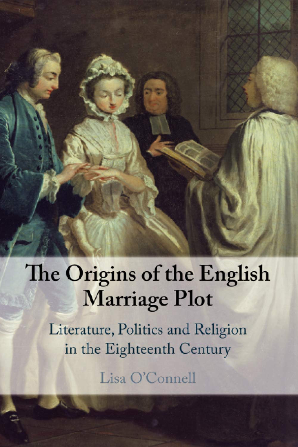 The Origins of the English Marriage Plot: Literature, Politics and Religion in the Eighteenth Century