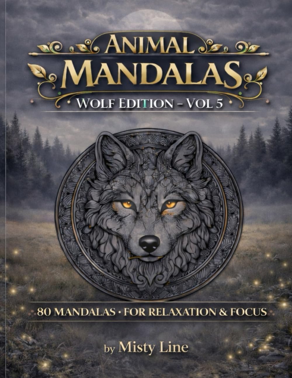 Animal Mandalas – Wolves Edition, Volume 5: 80 Abstract Wolf-Inspired Mandalas for Calm, Balance & Relaxation
