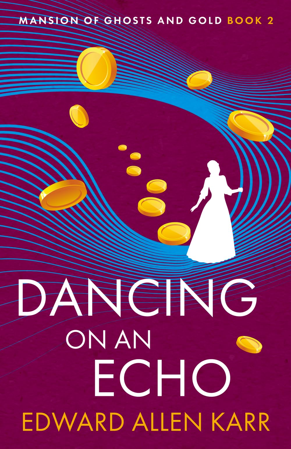 Dancing on an Echo: 2 (Mansion of Ghosts and Gold)