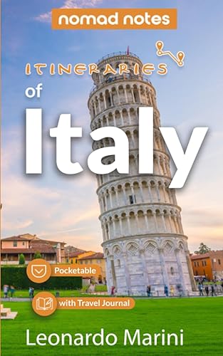 Itineraries of Italy - Pocketable Travel Guide Book Italy with Travel Journal: Discover the Bella Italia through the most fascinating itineraries already prepared for you