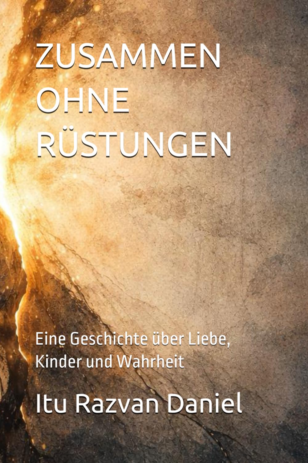 ZUSAMMEN OHNE RÜSTUNGEN: Eine Geschichte über Liebe, Kinder und Wahrheit