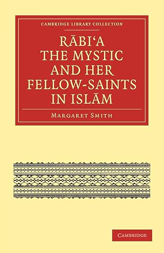 Rabi’a The Mystic and Her Fellow-Saints in Islam (Cambridge Library Collection - Religion)