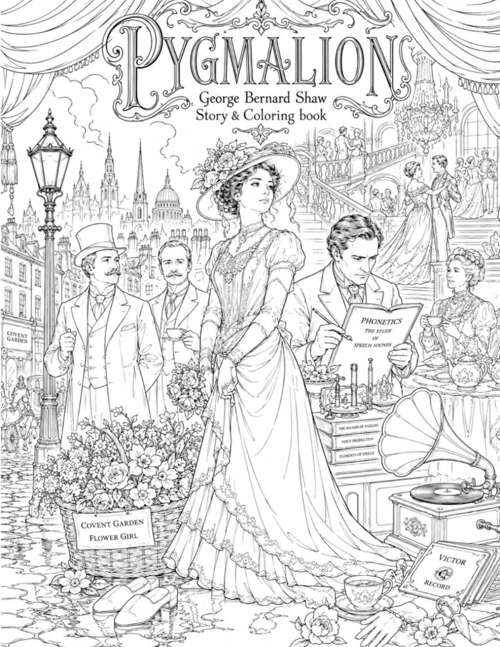 Pygmalion Coloring Book: An Edwardian Literary Coloring Journey Through George Bernard Shaw’s Classic Play (Literary Coloring Books for Adults & Teens)