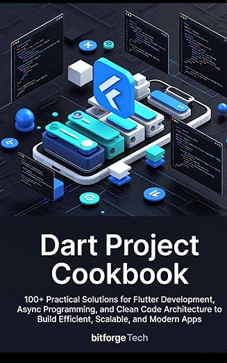 Dart Project Cookbook : 100+ Practical Solutions for Flutter ...