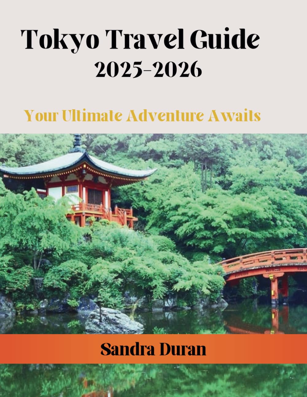 Tokyo Travel Guide 2025-2026: Your Ultimate Adventure Awaits (PRACTICAL TRAVEL GUIDE SERIES-ASIA)