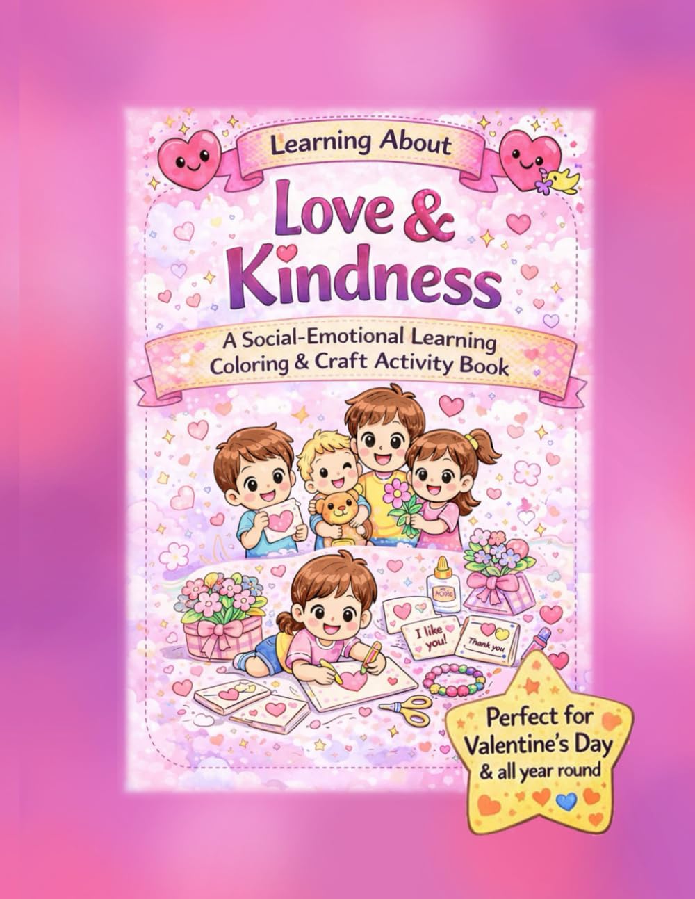 Learning About Love & Kindness: A Social-Emotional Learning Coloring & Craft Activity Book