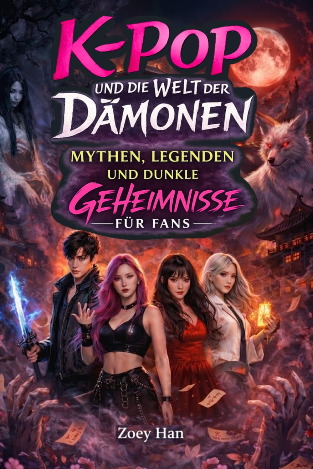 K-Pop und die Welt der Dämonen – Mythen, Legenden und dunkle Geheimnisse für Fans!: Echtes Hintergrundwissen über Koreas Popkultur, K-Horror, Geister ... - – Geschenk für Teenager & Mädchen ab 12