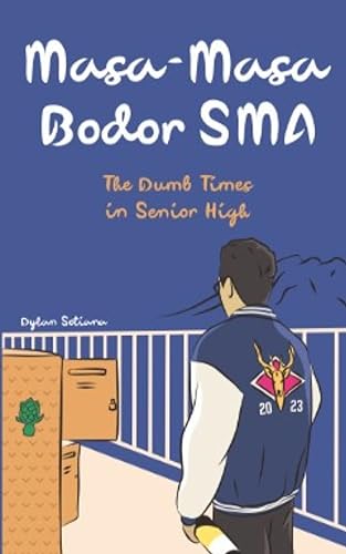 Masa Masa Bodor SMA: The Dumb Times in Senior High