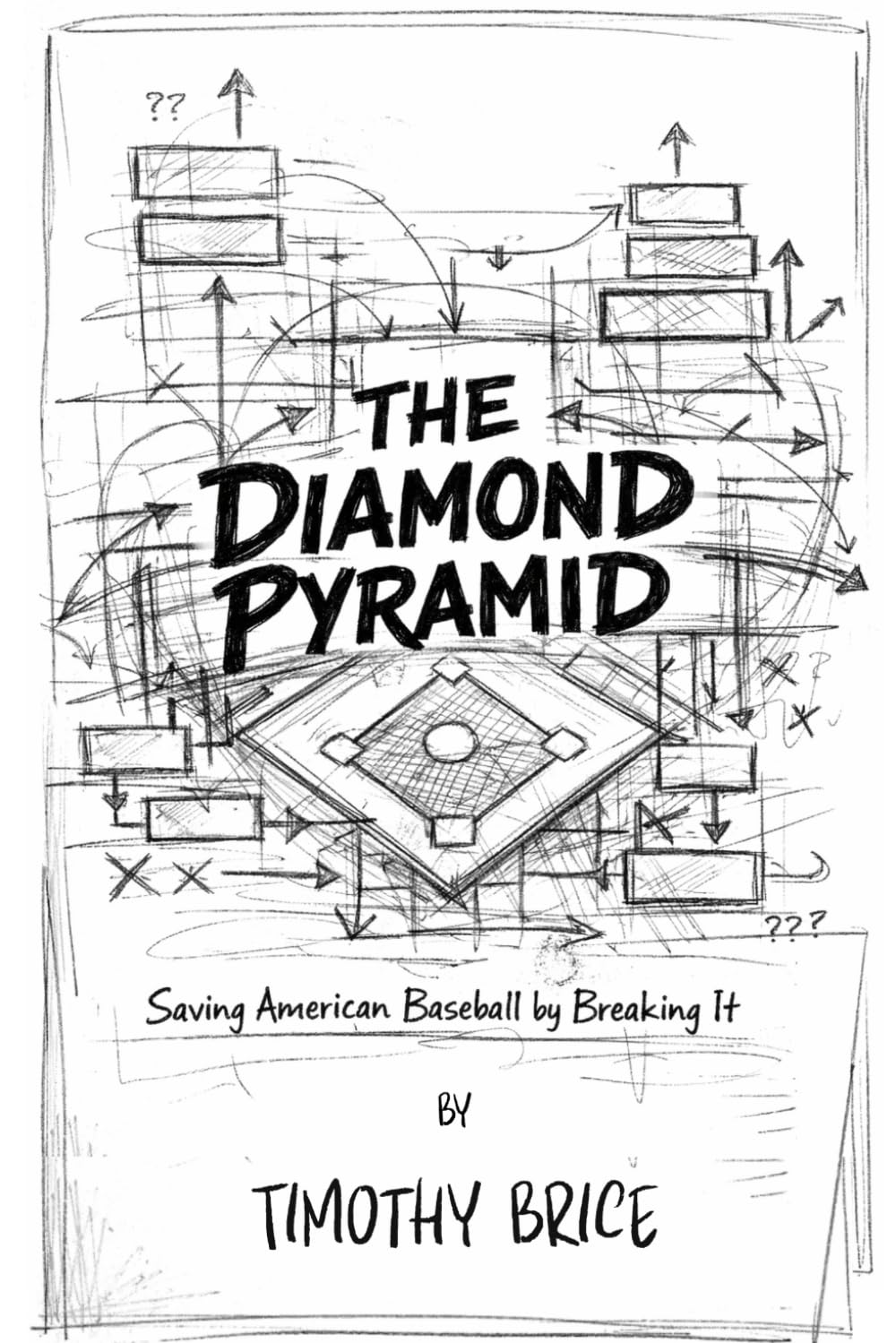 The Diamond Pyramid: Saving American Baseball By Breaking It: 1 (Big Ideas With Tim)