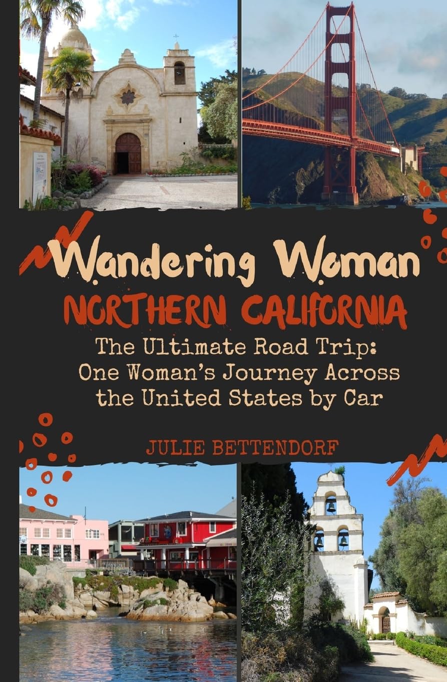 Wandering Woman: Northern California: The Ultimate Road Trip: One Woman’s Journey Across the United States by Car