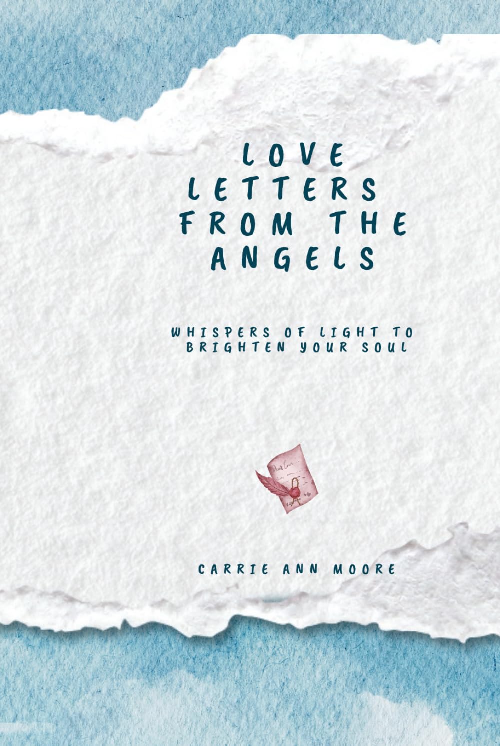 Love Letters from the Angels: Whispers of Light to Brighten Your Soul