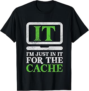 IT I'm Just In It For The Cache Tech Support Helpdesk Grunge T-Shirt