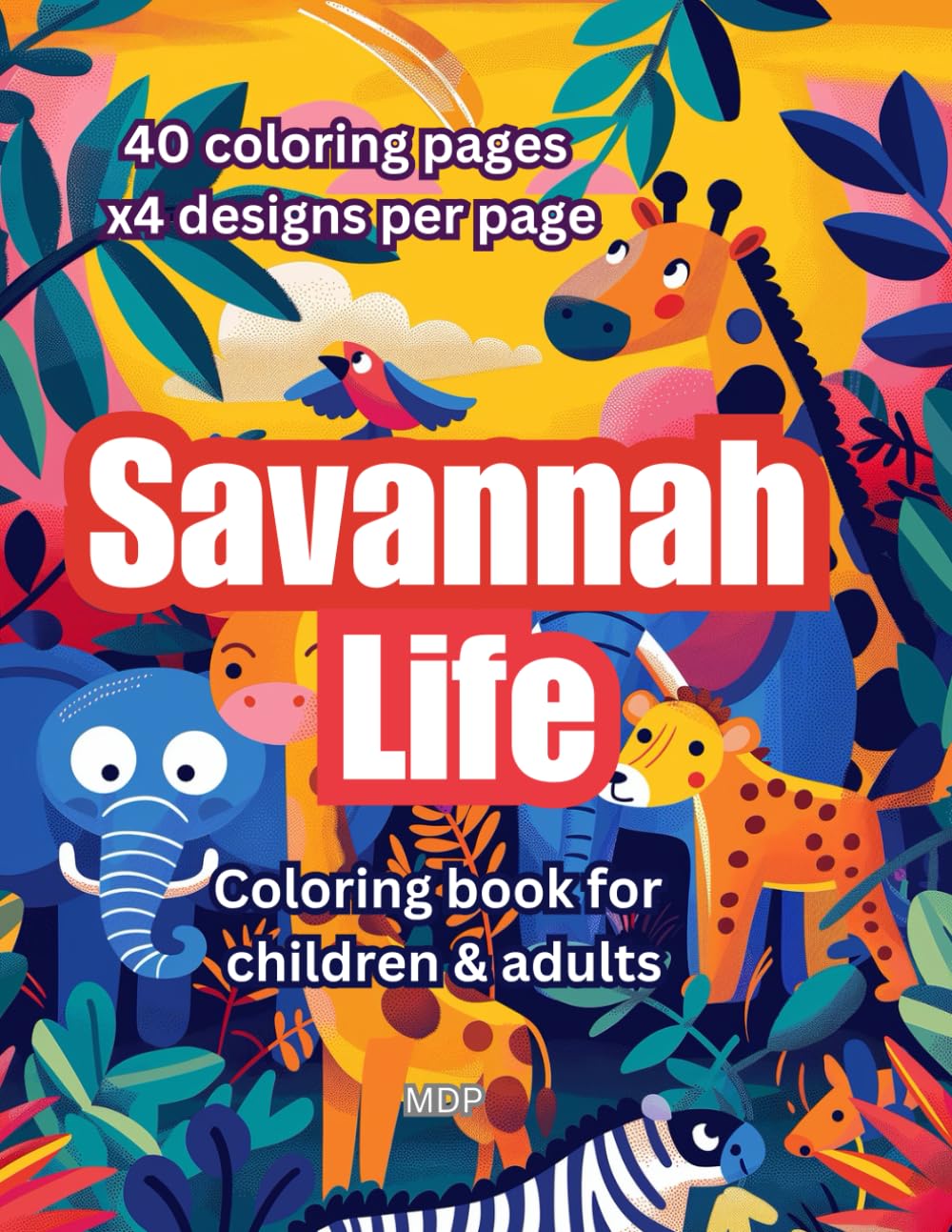 Savannah Life - Coloring book for kids, Giraffes coloring book, Lions coloring book, Elephants coloring book, Zebras coloring book: Coloring book for ... adults (Animals & Ecosystems Coloring Books)