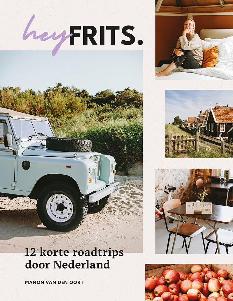 12 korte roadtrips door Nederland : évitez les bouchons, découvrez la vraie Hollande