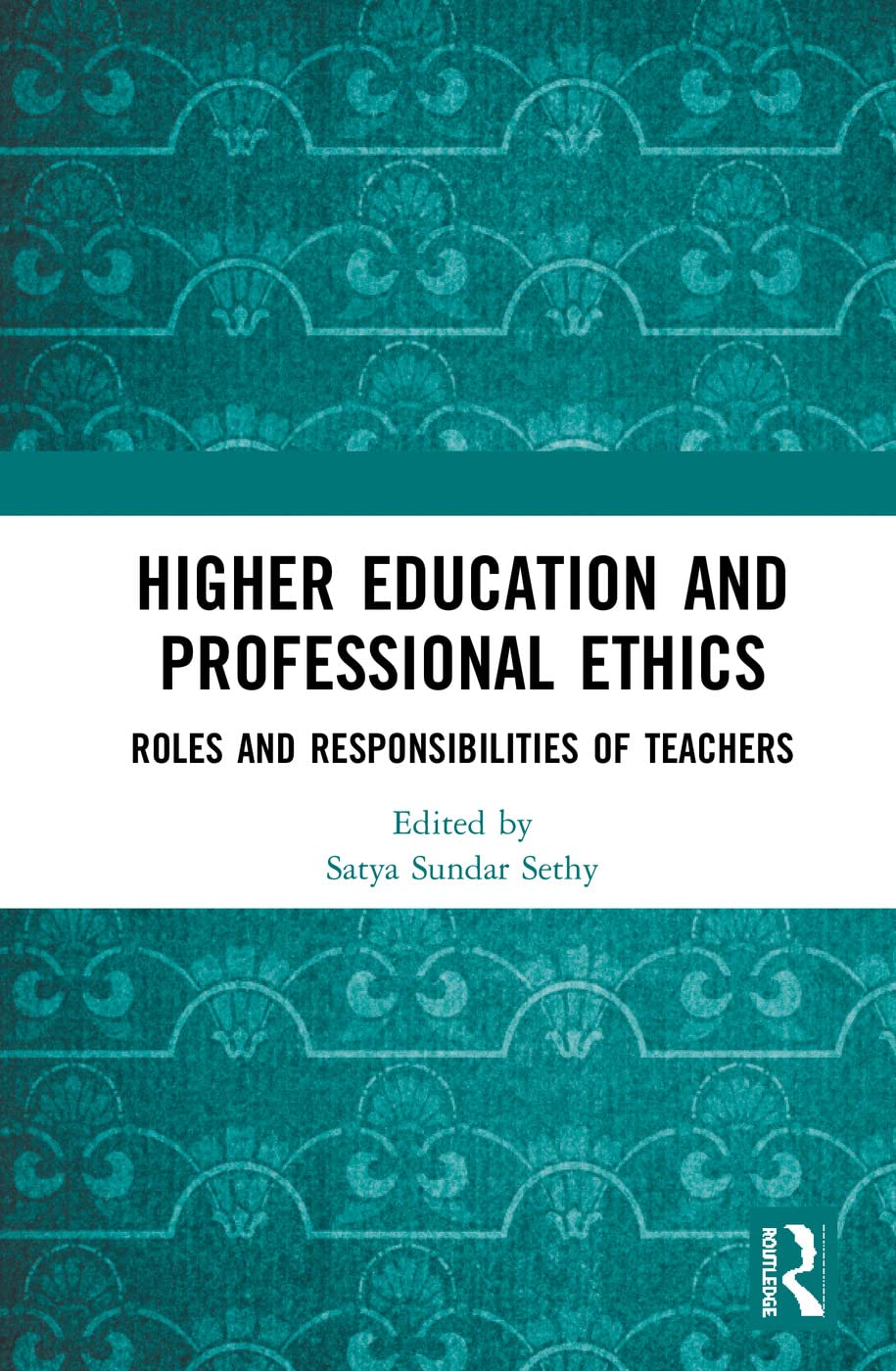 Higher Education and Professional Ethics: Roles and Responsibilities of Teachers