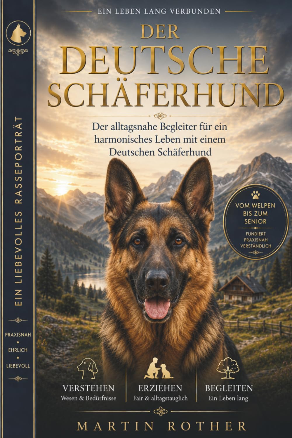 Der Deutsche Schäferhund - Vom Welpen bis zum Senior: Fundiert , Praxisnah , Verständlich (Hunde mit Charakter)