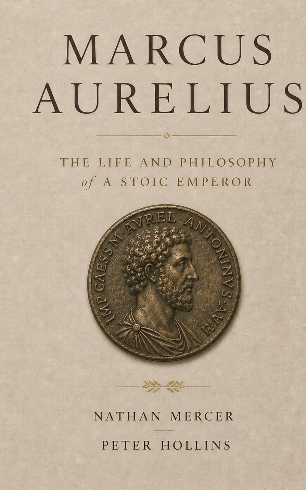 Marcus Aurelius: The Life and Philosophy of a Stoic Emperor (The Philosophers)