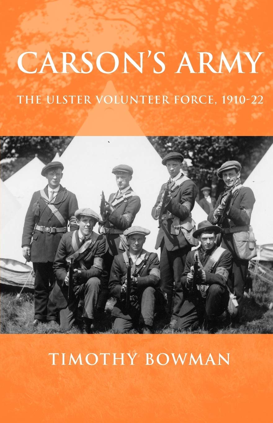 Carson's army: The Ulster Volunteer Force, 1910–22