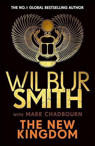 The New Kingdom: Global bestselling author of River God, Wilbur Smith, returns with a brand-new Ancient Egyptian epic