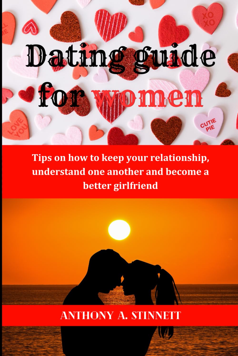 Dating guide for women: Tips on how to keep your relationship, understand one another and become a better girlfriend (Heartfelt Treasures Series)