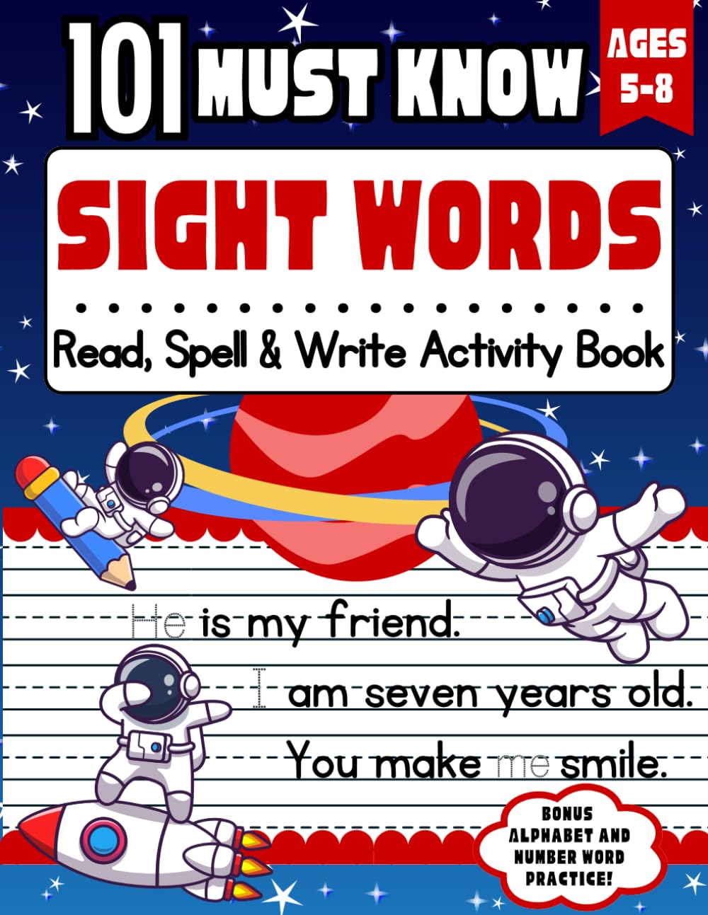 101 Must Know Sight Words Read, Spell & Write Activity Book: 140+ Pages of FUN Practice for Ages 5-8 Essential Words for Early Literacy Success Includes Bonus Alphabet and Number Word Practice
