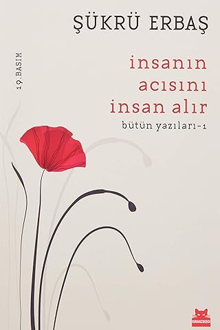 İnsanın Acısını İnsan Alır: B&uuml;t&uuml;n Yazıları - 1