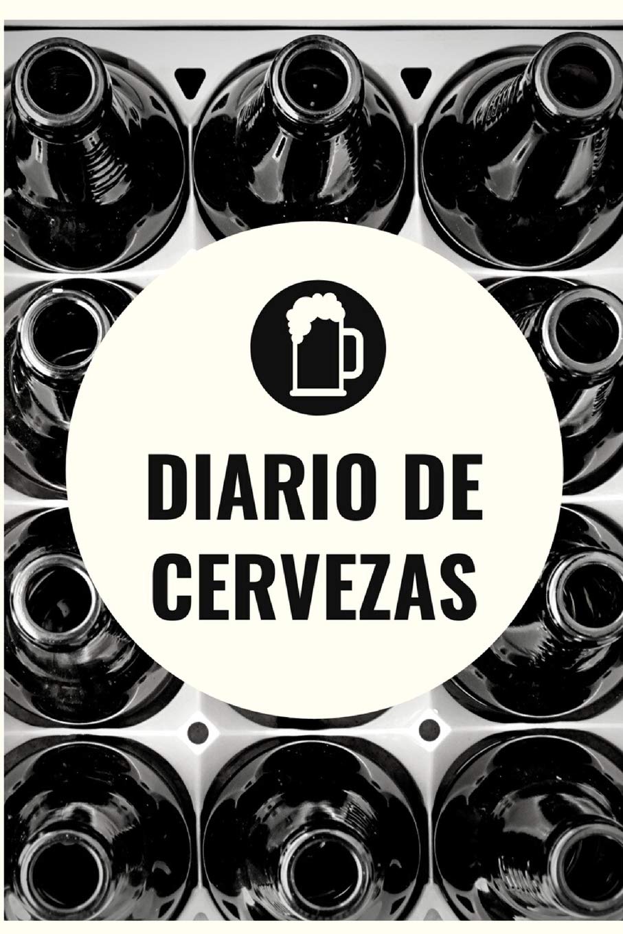 Diario de cervezas: Un libro y cuaderno para registrar catas de cerveza - 120 paginas, 16cmx23cm - Ideal para los cerveceros o amantes de la cerveza - ... tu degustación de cervezas (Spanish Edition)
