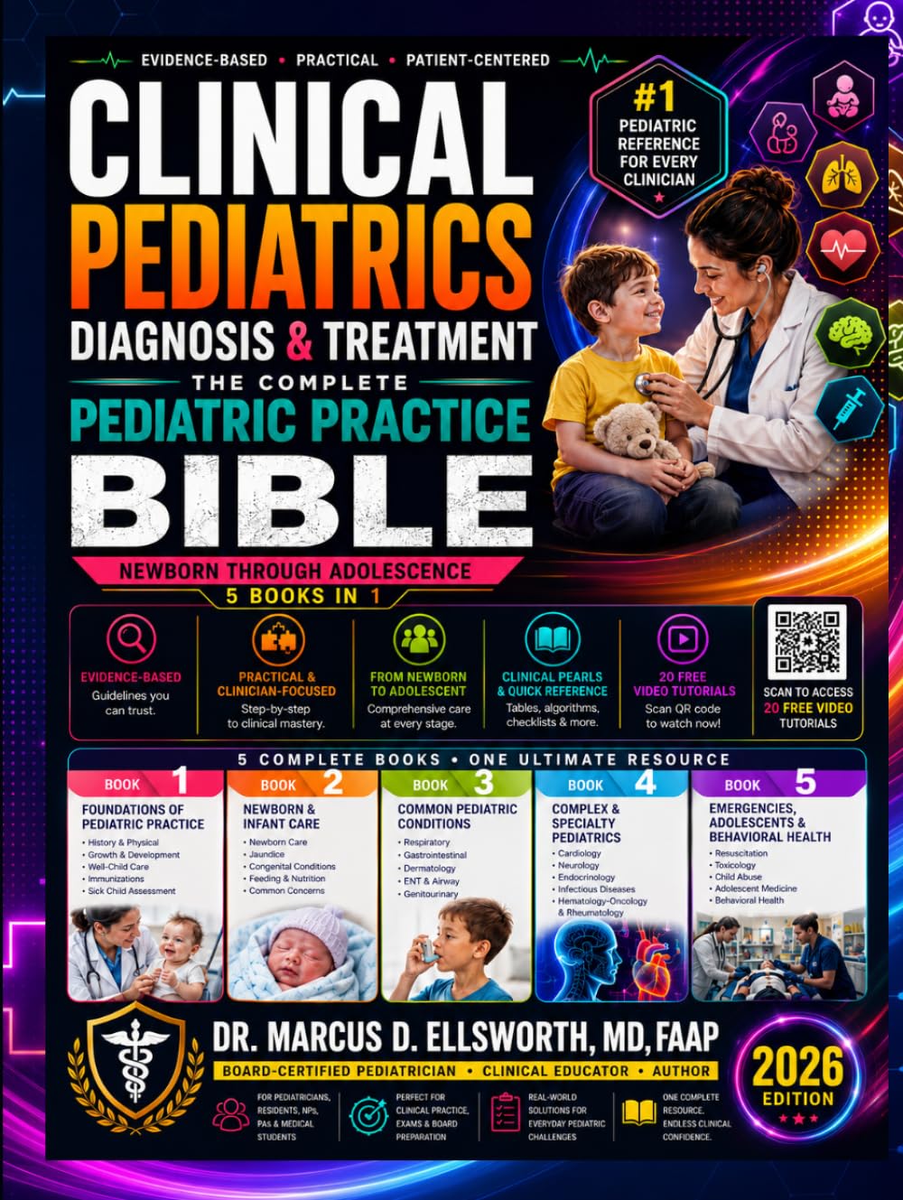 Clinical Pediatrics Diagnosis & Treatment: The Complete 5-in-1 Bible for Pediatric Medicine - From Newborn Through Adolescent Care with Age-Based Algorithms & 20 Video Tutorial