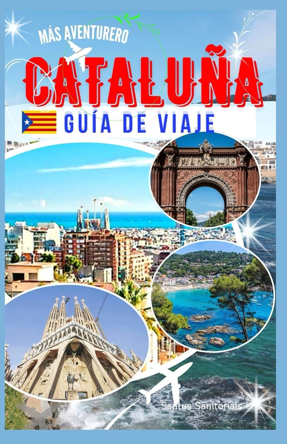 Más Aventurero Cataluña Guía De Viaje: Descubriendo lugares emblemáticos, playas bañadas por el sol,rico patrimonio catalán y paisajes impresionantes