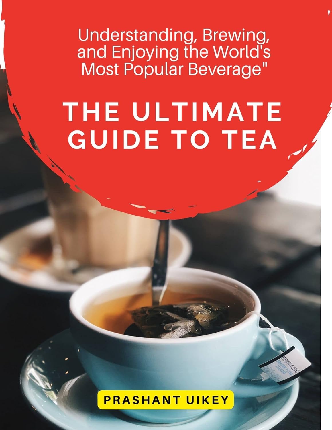 The Ultimate Guide to Tea Understanding, Brewing, and