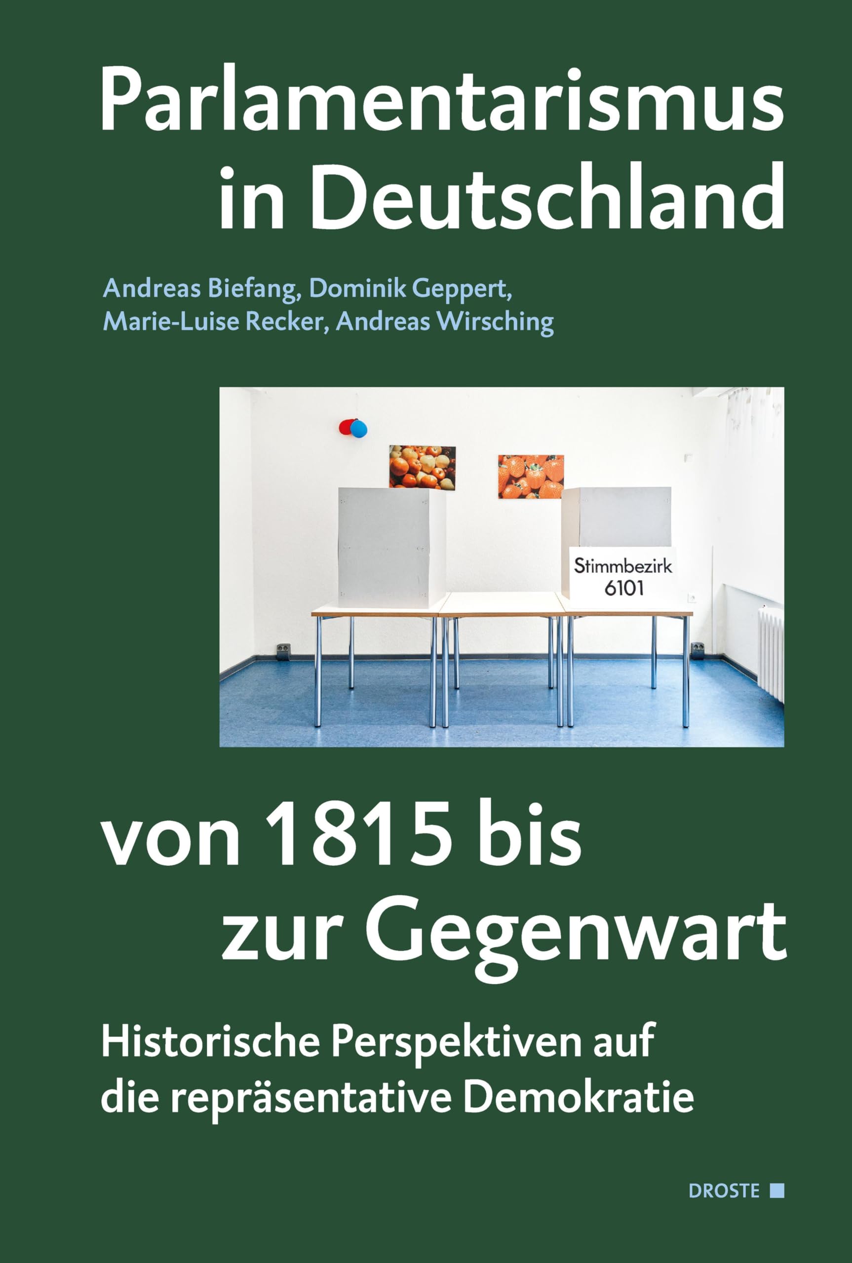 Parlamentarismus in Deutschland von 1815 bis zur Gegenwart: Historische Perspektiven auf die repräsentative Demokratie (Veröffentlichungen der ... und der politischen Parteien (KGParl))