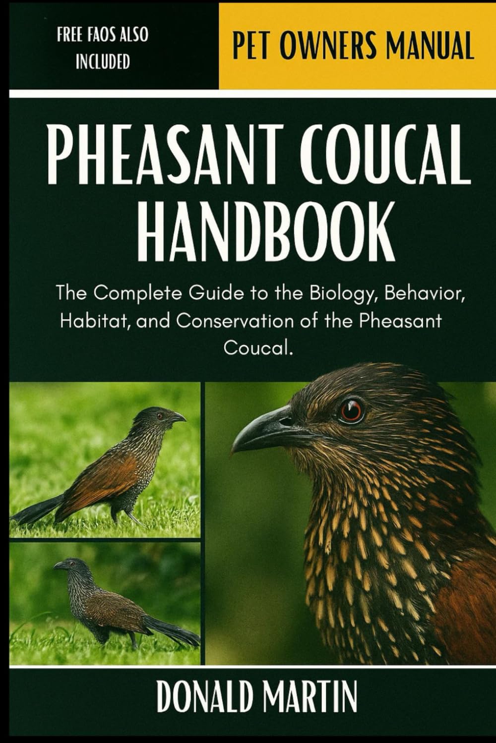 PHEASANT COUCAL HANDBOOK: The Complete Guide to the Biology, Behavior, Habitat, and Conservation of the Pheasant Coucal.
