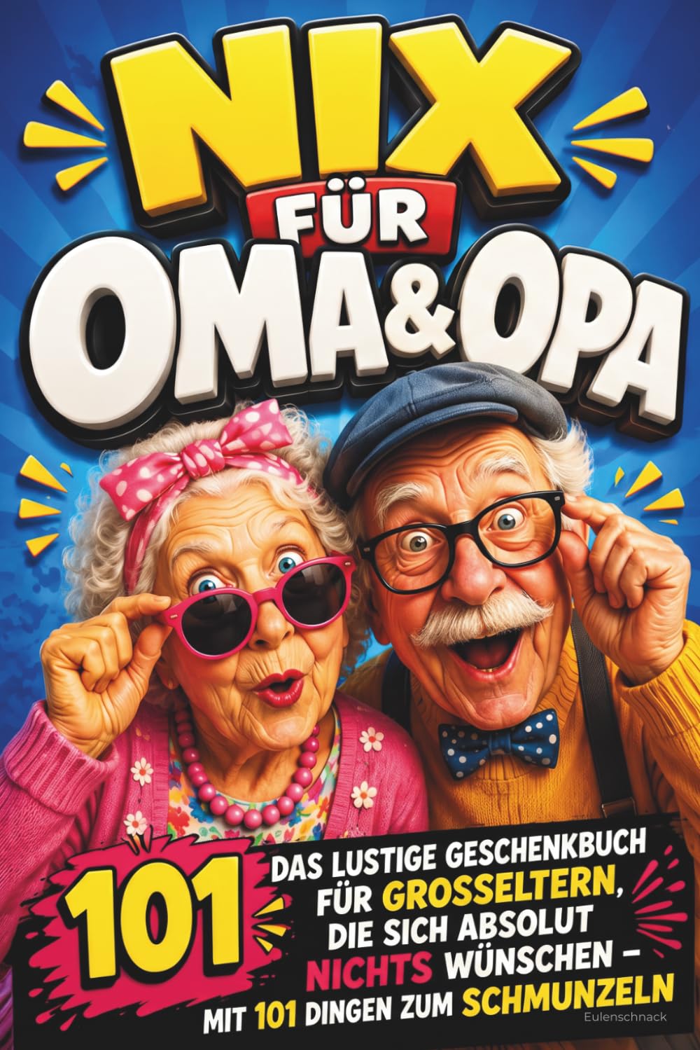 Nix für Oma & Opa: Das lustige Geschenkbuch für Großeltern, die sich absolut nichts wünschen – mit 101 Dingen zum Schmunzeln