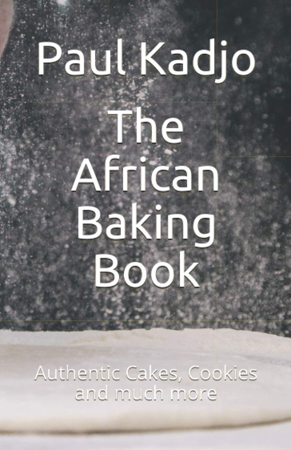 The African Baking Book: Authentic Cakes, Cookies and much more